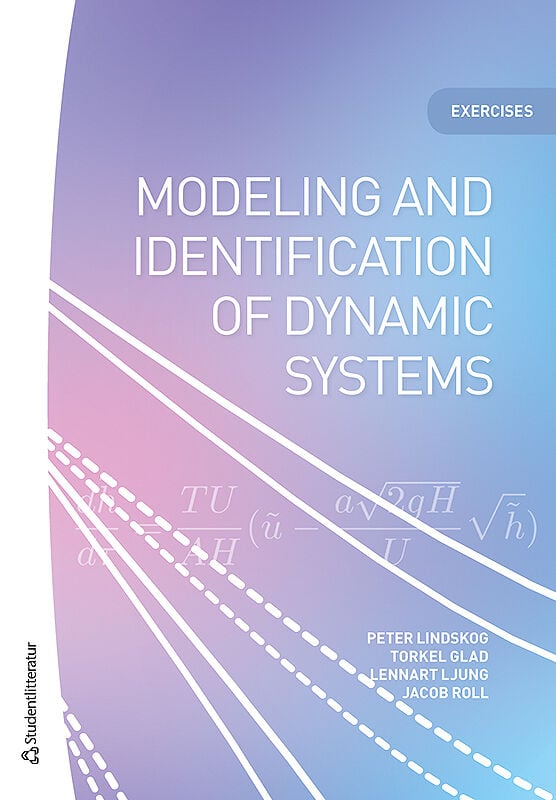 Modeling And Identification Of Dynamic Systems - Exercises - 9789144127897 | Studentlitteratur