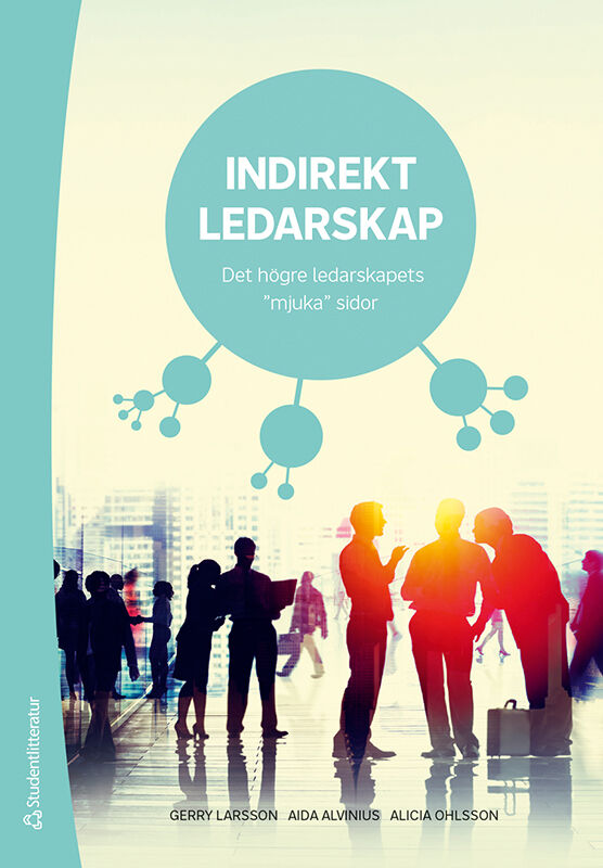 Indirekt Ledarskap - 9789144128832 | Studentlitteratur